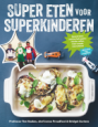 Super eten voor superkinderen - Tim Noakes, Jonno Proudfoot, Bridget Surtees