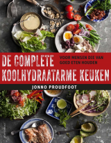 Koolhydraatarme kookboeken 7: De complete koolhydraatarme keuken - Jonno Proudfoot