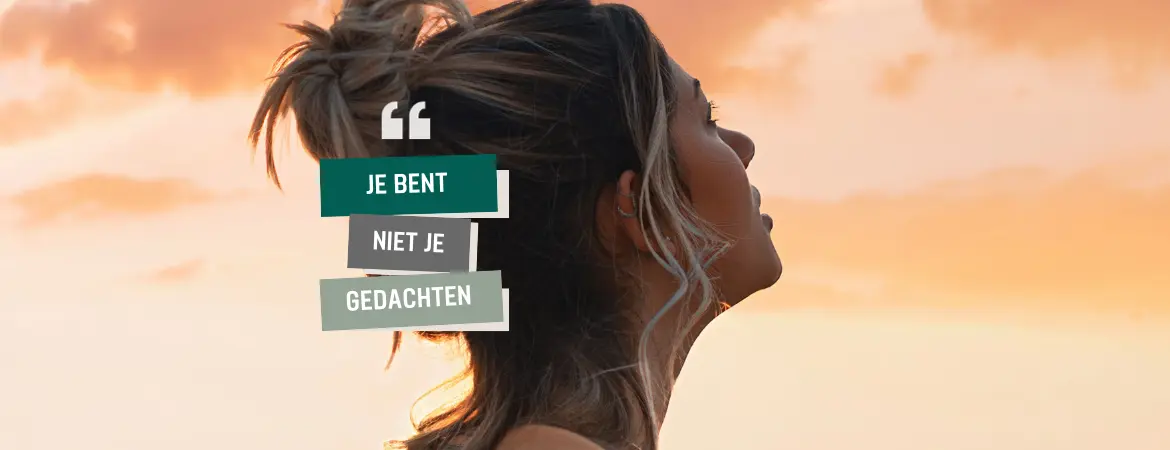 Je bent niet je gedachten